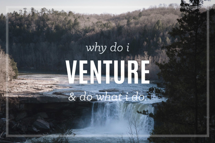 Why Do I Venture?