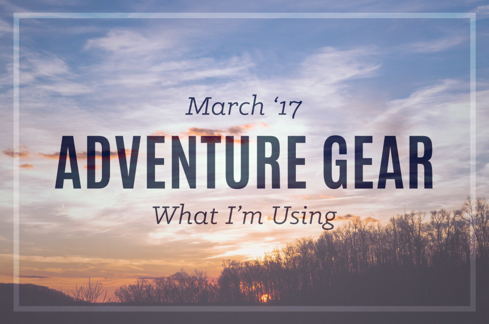 Outdoor Adventure Gear March ’17