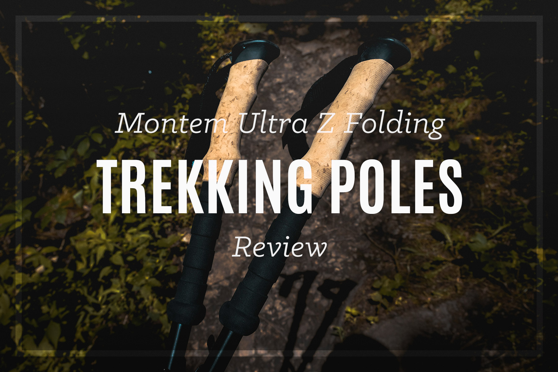Montem Ultra Z Trekking Poles Review