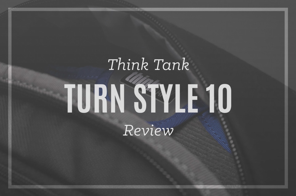 Think Tank Turnstyle 10 V2.0 Review
