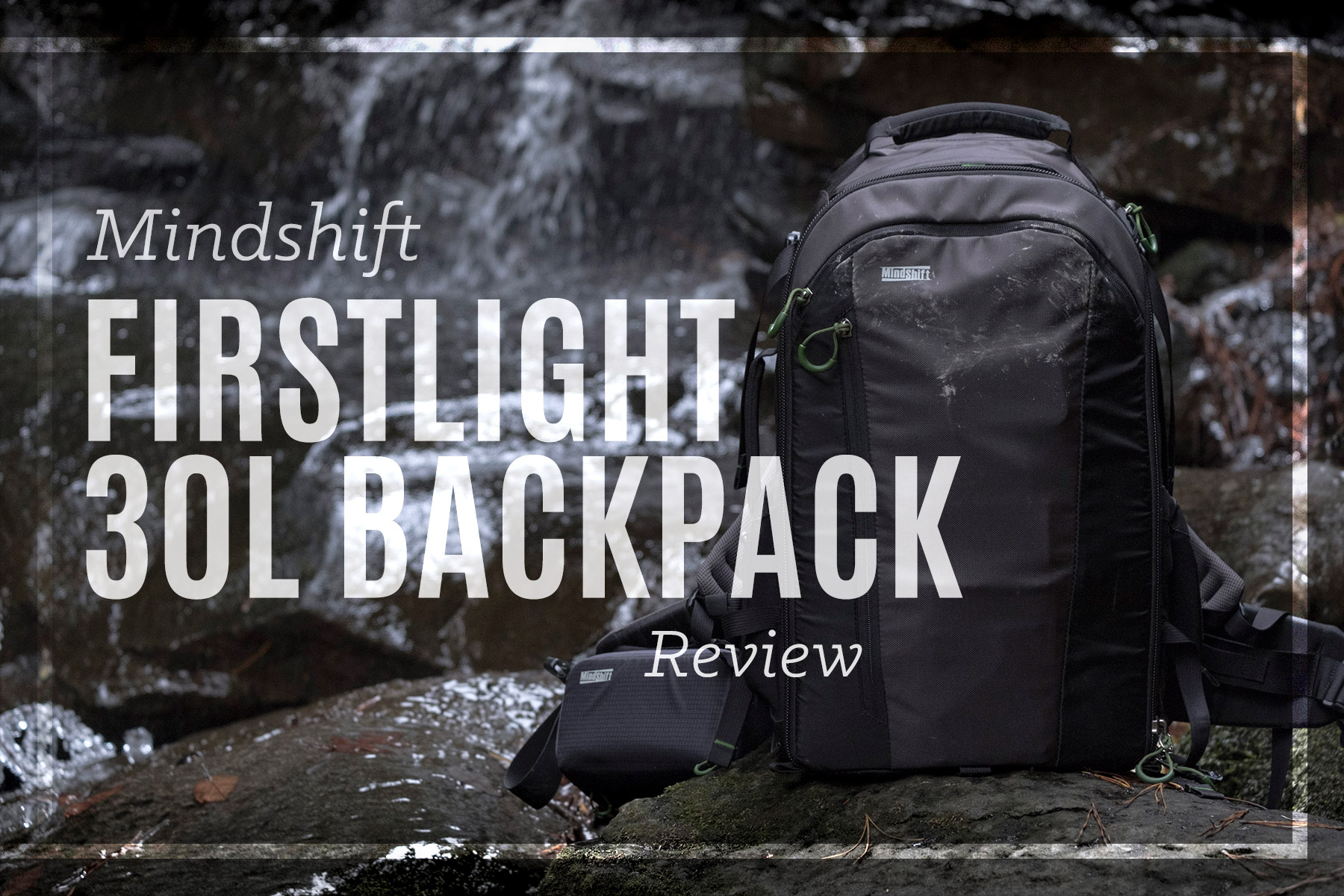 Mindshift Firstlight 30L Review | Outdoor Photographers Take Notice