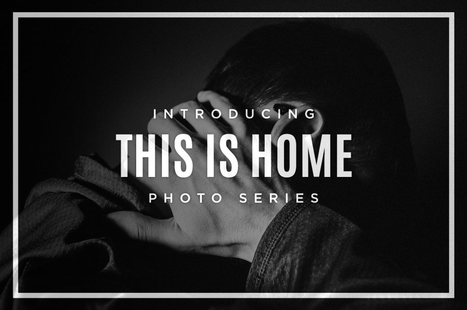 Introducing, "This is Home".