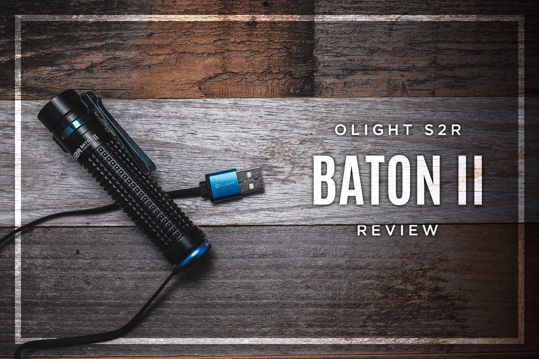 Olight S2R Baton II Flashlight Review